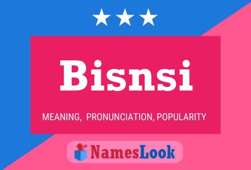 Bisnsi 名字海报