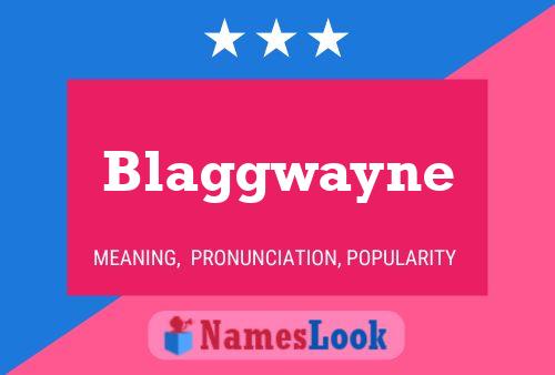 Blaggwayne 名字海报