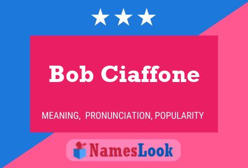 Bob Ciaffone 名字海报