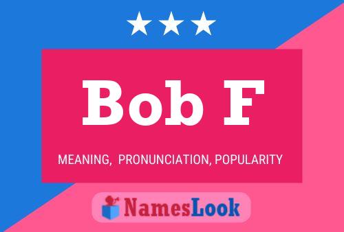 Bob F 名字海报