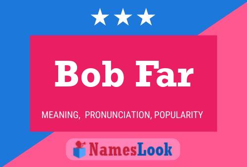 Bob Far 名字海报