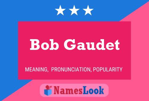 Bob Gaudet 名字海报