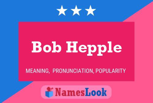 Bob Hepple 名字海报