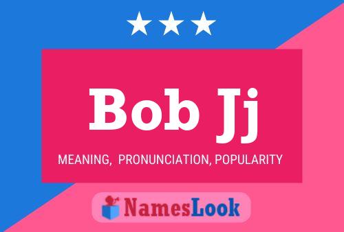 Bob Jj 名字海报