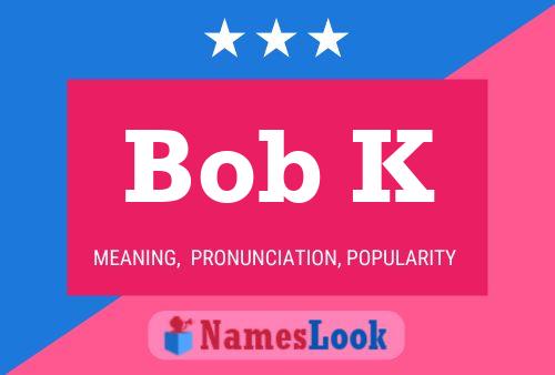 Bob K 名字海报