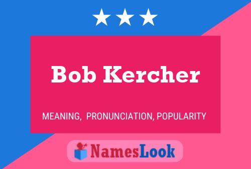 Bob Kercher 名字海报