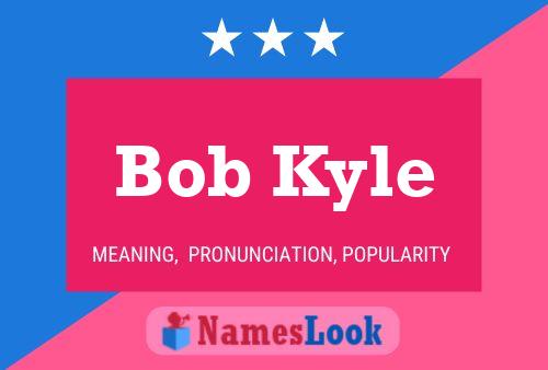 Bob Kyle 名字海报