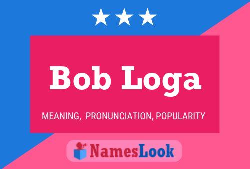 Bob Loga 名字海报