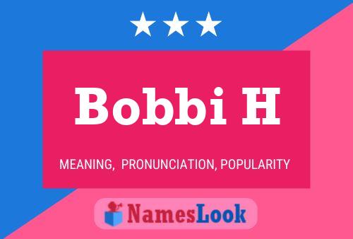 Bobbi H 名字海报