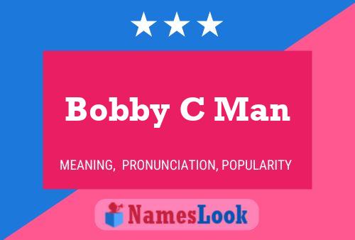 Bobby C Man 名字海报