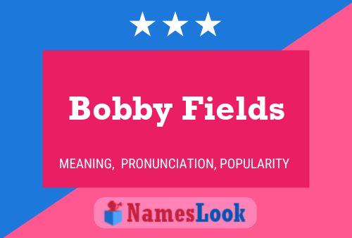 Bobby Fields 名字海报