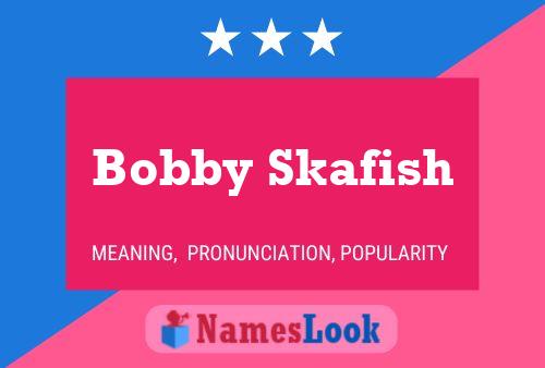 Bobby Skafish 名字海报