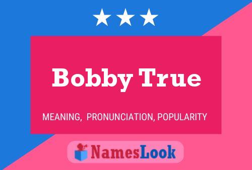 Bobby True 名字海报