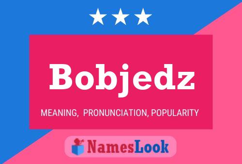 Bobjedz 名字海报