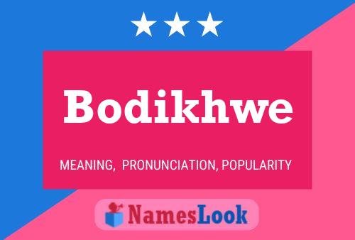 Bodikhwe 名字海报