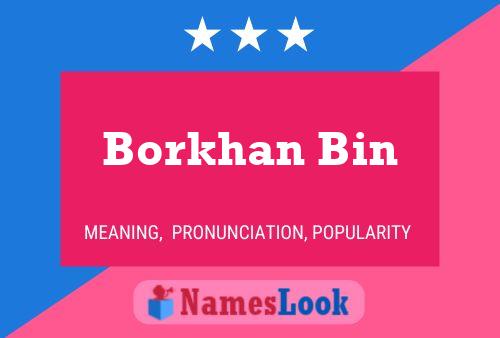 Borkhan Bin 名字海报