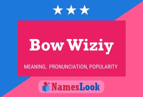 Bow Wiziy 名字海报