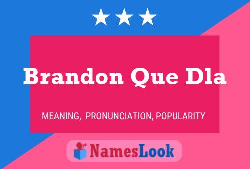 Brandon Que Dla 名字海报