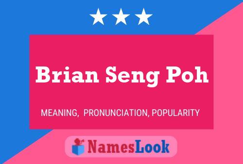 Brian Seng Poh 名字海报