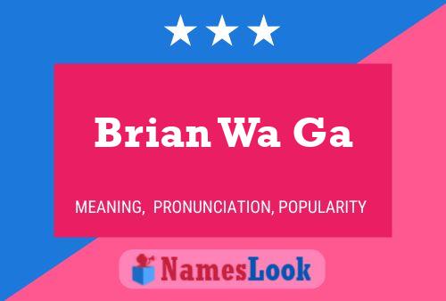 Brian Wa Ga 名字海报