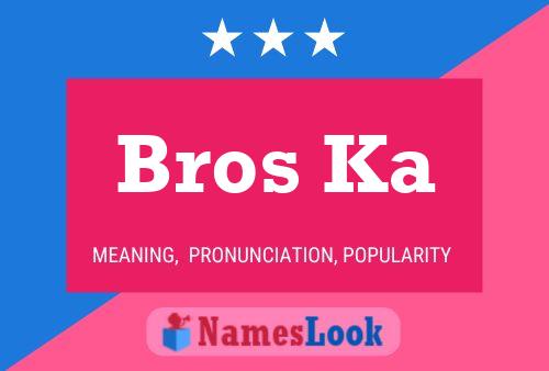 Bros Ka 名字海报