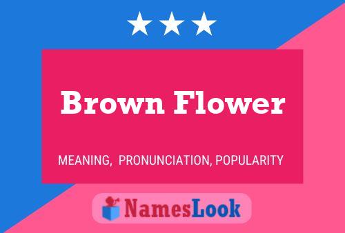 Brown Flower 名字海报