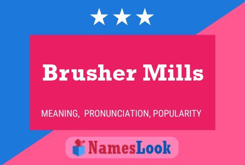 Brusher Mills 名字海报