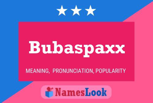 Bubaspaxx 名字海报