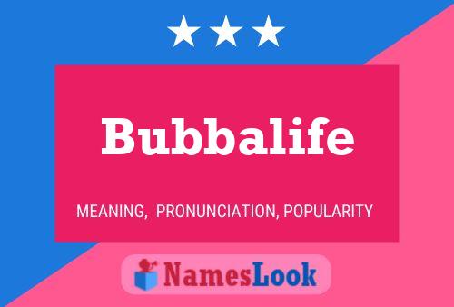 Bubbalife 名字海报