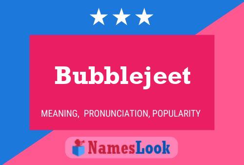 Bubblejeet 名字海报