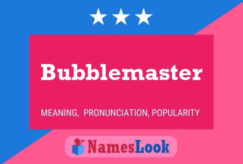 Bubblemaster 名字海报