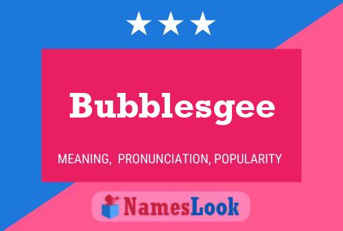 Bubblesgee 名字海报