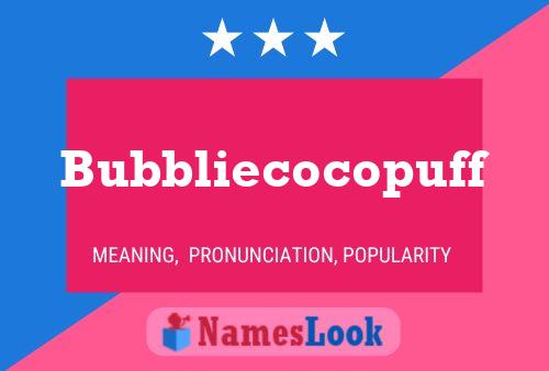 Bubbliecocopuff 名字海报