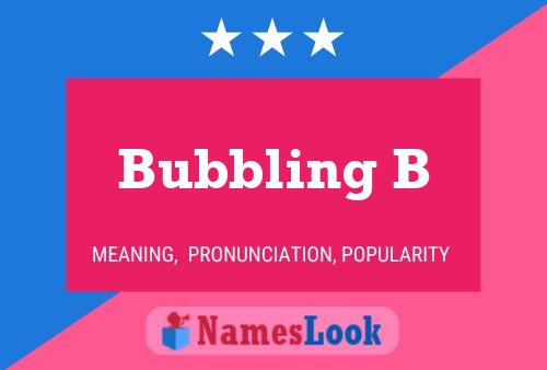 Bubbling B 名字海报