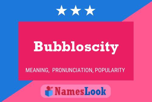 Bubbloscity 名字海报