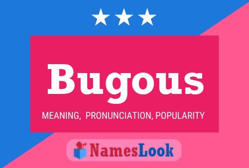 Bugous 名字海报