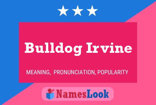 Bulldog Irvine 名字海报