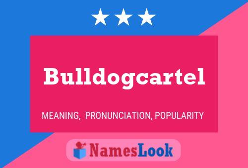 Bulldogcartel 名字海报