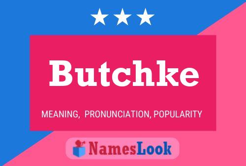 Butchke 名字海报