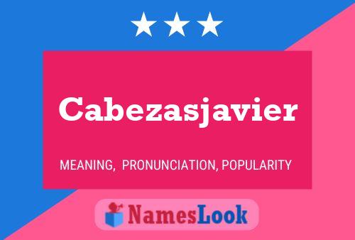 Cabezasjavier 名字海报