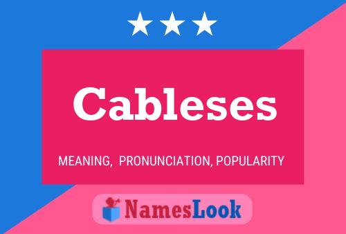 Cableses 名字海报