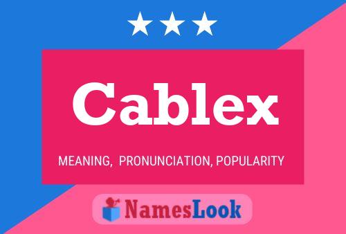 Cablex 名字海报