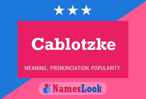 Cablotzke 名字海报