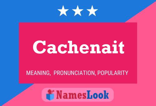 Cachenait 名字海报