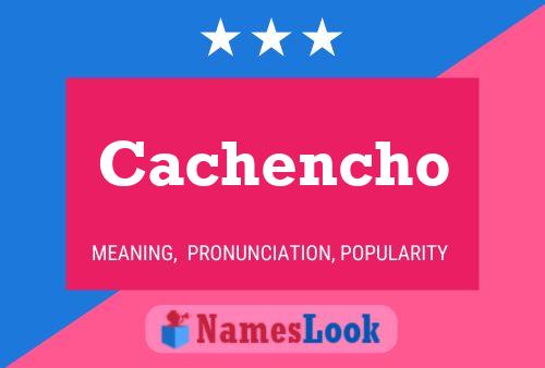 Cachencho 名字海报