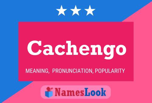 Cachengo 名字海报