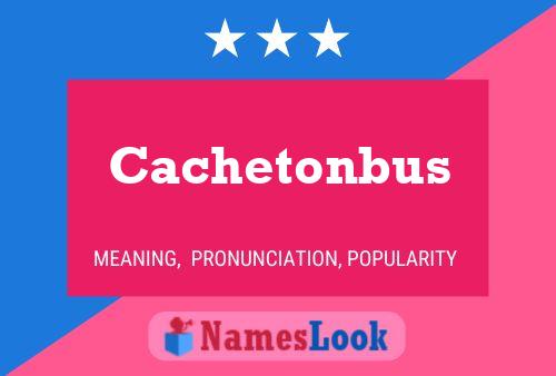 Cachetonbus 名字海报