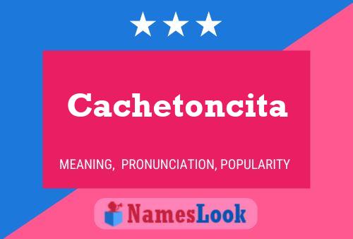 Cachetoncita 名字海报