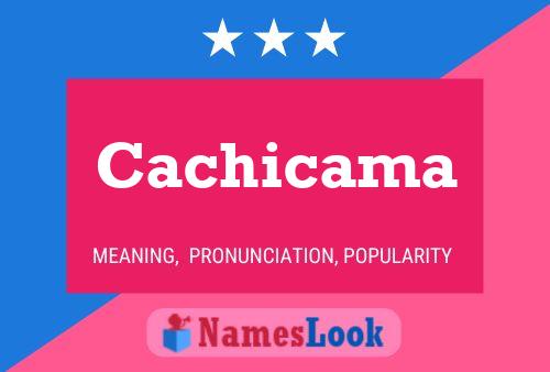 Cachicama 名字海报