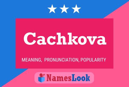 Cachkova 名字海报